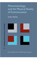 Phenomenology and the Physical Reality of Consciousness: (83 Advances in Consciousness Research)