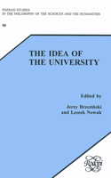 The Idea of the University: (50 Poznan Studies in the Philosophy of the Sciences and the Humanities)