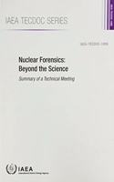 Nuclear Forensics: Beyond the Science: Summary of a Technical Meeting