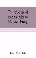 structure of man an index to his past history