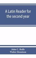 Latin reader for the second year, with notes, exercises for translation into Latin, grammatical appendix, and vocabularies