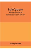 English synonymes, with copious illustrations and explanations. Drawn from the best writers