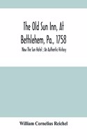 The Old Sun Inn, At Bethlehem, Pa., 1758
