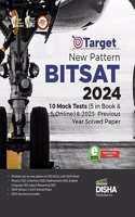 Target New Pattern BITSAT 2024 - 10 Mock Tests (5 in Book & 5 Online) & 2023 Previous Year Soved Papers 2nd Edition | Physics, Chemistry, Mathematics, English & Logical Reasoning |