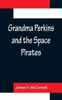 Grandma Perkins and the Space Pirates
