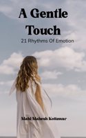 A Gentle Touch - 21 Rhythms Of Emotion