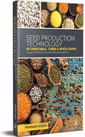 Seed Production of Vegetable Spices and Tuber Crops