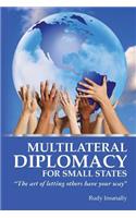 Multilateral Diplomacy for Small States