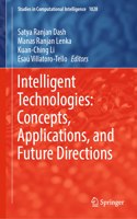 Intelligent Technologies: Concepts, Applications, and Future Directions