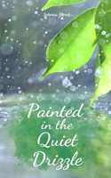 Painted in the Quiet Drizzle