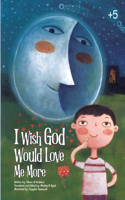 I Wish God Would Love Me More