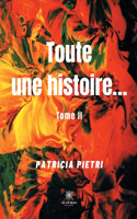 Toute une histoire...: Tome II