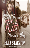 Where There's a Kilt, There's a Way Lib/E
