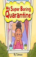 My Super Boring Quarantine