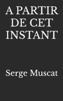 A Partir de CET Instant