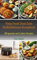 Ninja Foodi Dual-Zone Heißluftfritteuse Rezeptbuch