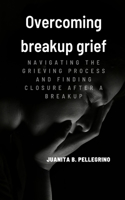 Overcoming breakup grief