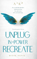 Unplug. In-Power. Recreate: Transformative Poetry