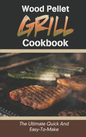 Wood Pellet Grill Cookbook: The Ultimate Quick And Easy-To-Make: Wood Pellet Grill Rib Recipes