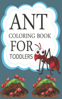 Ant Coloring Book For Toddlers: Ant Activity Coloring Book For Kids