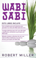 Wabi Sabi: 3 en 1- Guía completa para principiantes para aprender los reinos de Wabi-Sabi de la A-Z+ Consejos efectivos para vivir una vida larga y significati