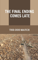 Final Ending Comes Late: The Odd Match: Fantasy Adventure Novels