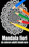 Mandala fiori da colorare adulti sfondo nero