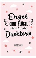 Engel ohne Flügel nennt man Direktorin: Notizbuch als Geschenk für Direktorin - A5 / liniert - Chefin Geschenke zum Geburtstag oder Weihnachten