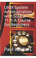UNIX System Administration with Solaris 11.4: A Course for Beginners