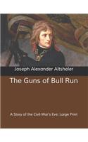 The Guns of Bull Run: A Story of the Civil War's Eve: Large Print