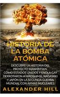 Historia de la Bomba Atómica: Descubre la historia del Proyecto Manhattan. Cómo Estados Unidos y Enola Gay derrotaron a Hiroshima, Nagasaki y Japón en la Segunda Guerra Mundial c