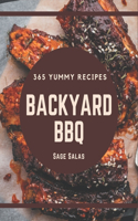 365 Yummy Backyard BBQ Recipes: Explore Yummy Backyard BBQ Cookbook NOW!