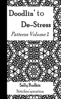 Doodlin' to De-Stress: Patterns Vol. 1