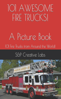 101 AWESOME FIRE TRUCKS! A Picture Book