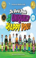 world needs A Uniquely Happy You!