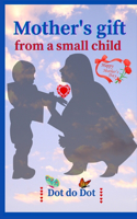 Mother's gift from a small child