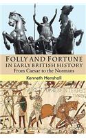 Folly and Fortune in Early British History