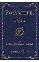 Polyscope, 1911 (Classic Reprint)