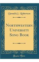 Northwestern University Song Book (Classic Reprint)