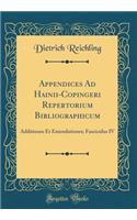 Appendices Ad Hainii-Copingeri Repertorium Bibliographicum: Additiones Et Emendationes; Fasciculus IV (Classic Reprint)