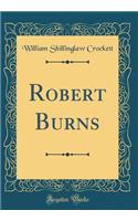 Robert Burns (Classic Reprint)