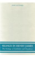Silence in Henry James: The Heritage of Symbolism and Decadence