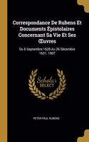 Correspondance De Rubens Et Documents Épistolaires Concernant Sa Vie Et Ses OEuvres