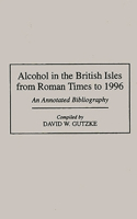 Alcohol in the British Isles from Roman Times to 1996