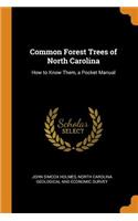 Common Forest Trees of North Carolina: How to Know Them, a Pocket Manual
