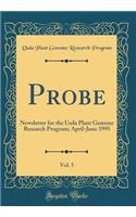 Probe, Vol. 5: Newsletter for the USDA Plant Genome Research Program; April-June 1995 (Classic Reprint)