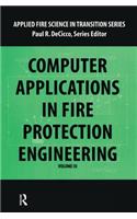Computer Application in Fire Protection Engineering: (Applied Fire Science in Transition)