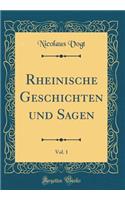 Rheinische Geschichten Und Sagen, Vol. 1 (Classic Reprint)