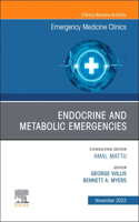 Endocrine and Metabolic Emergencies, an Issue of Emergency Medicine Clinics of North America: Volume 41-4