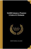 16,000 Lieues a Travers L'Asie et L'Océanie